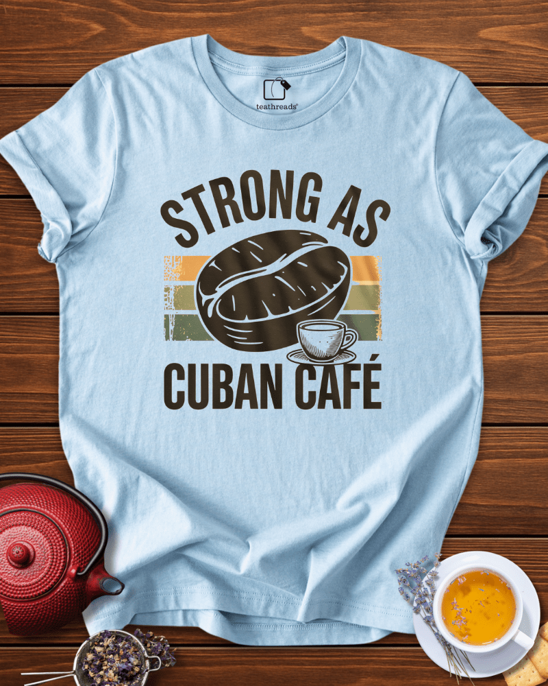 Strong as Cuban Cafe Tee