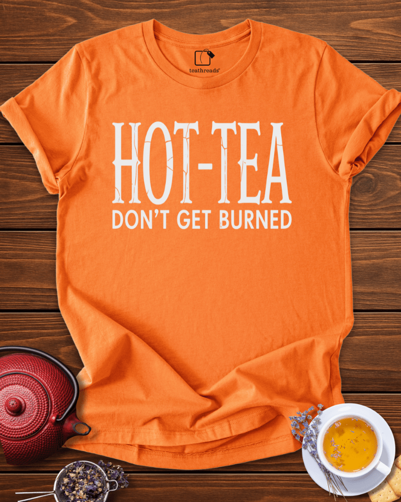 Hot-Tea. Don´t Get Burned Tee