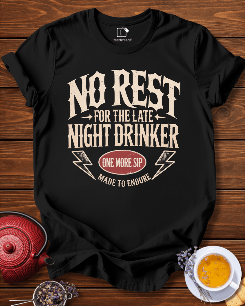 No Rest for the Late Night Drinker Tee