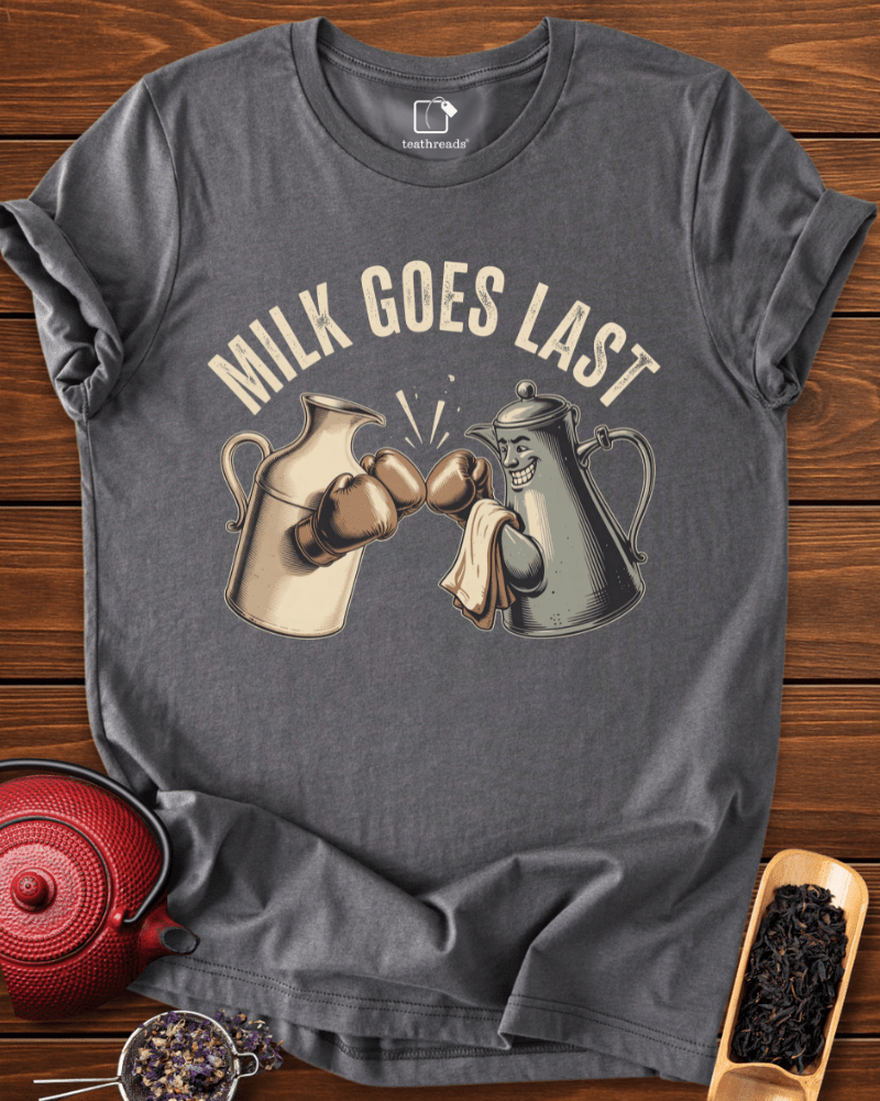 Milk Goes Last  Tee