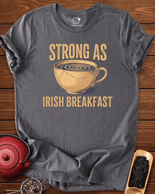 Strong As Irish Breakfast Tee