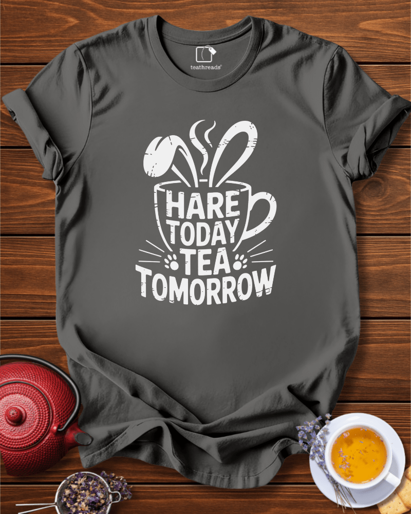 Hare Today Tea Tomorrow Tee