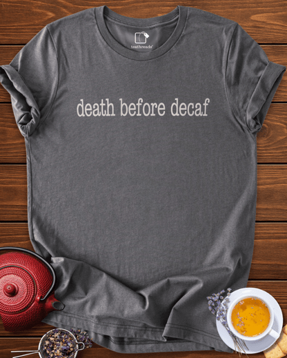 Death Before Decaf Tee