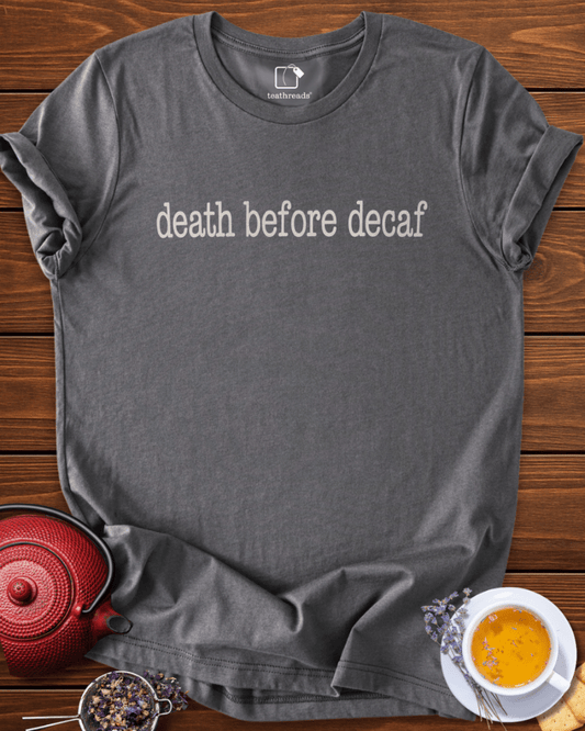 Death Before Decaf Tee