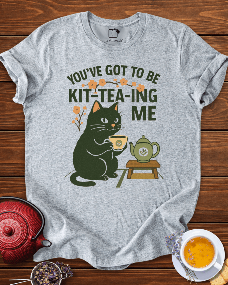 You´ve Got to Be Kitteaing Me Tee