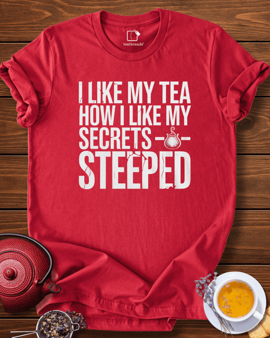 I Like My Secrets Steeped Tee