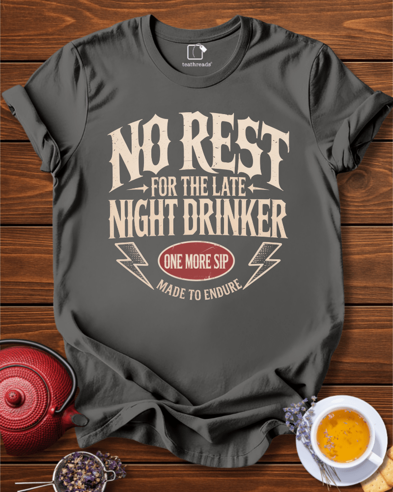 No Rest for the Late Night Drinker Tee