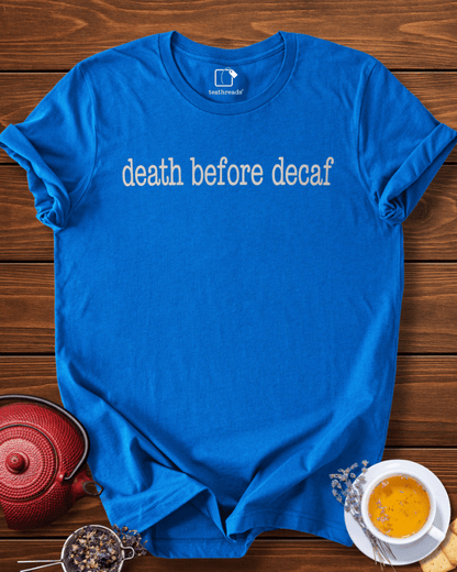 Death Before Decaf Tee